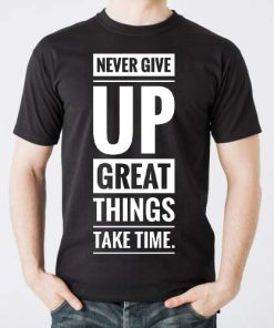 never give up tshirt
