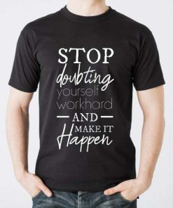 stop doubting tshirt